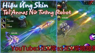 Trải Nghiệm Hiệu Ứng Skin Tel'Annas Nữ Tướng Robot Bậc SSS