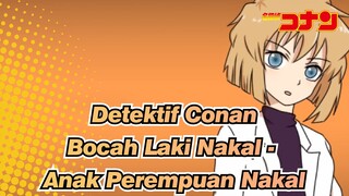 Detektif Conan
Bocah Laki Nakal - Anak Perempuan Nakal