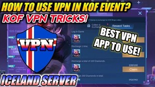 KOF VPN TRICKS! HOW TO USE VPN IN KOF EVENT? (ICELAND SERVER) GET FREE 30 KOF STAMPS MOBILE LEGENDS