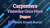 Yesterday Once More - Reggae Cover | Dj Mhark Ansale Remix
