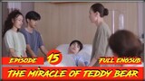 Ep 15 ЁЯФ┤ The miracle of teddy bear eng sub. all link Episode (Description) ЁЯСЗЁЯСЗтмЗя╕ПЁЯСЗЁЯСЗ