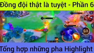 Đồng đội thật là tuyệt tổn hợp những pha Highlight #6