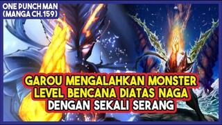 (Manga OPM 159) | BERSIAP MENGHADAPI SAITAMA!!! Garou Mengalahkan Monster Level Diatas Naga!!