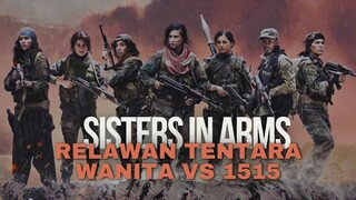 SISTERS IN ARMS | KISAH RELAWAN TENTARA WANITA MELAWAN PASUKAN 1515