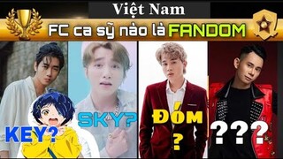 FC Ca Sĩ Nào Tại Việt Nam Mới Được Công Nhận Là FANDOM | Không Thể Thiếu "TẬP ĐOÀN" Này