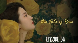The Tale of Rose Episode 30 Eng Sub