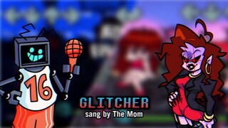 Glitcher, but the Mom sings it (Friday Night Funkin' - Vs. Hex Mod)