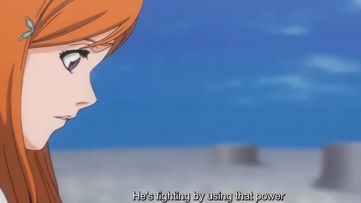 Lalu kenapa kau takut padanya? ! Inoue Orihime