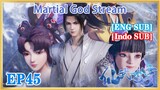 【ENG SUB】Martial God Stream EP45 1080P