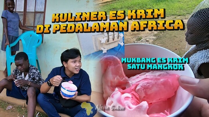 KULINER ES KRIM PINGGIRAN AFRICA 🇬🇦 || MUKBANG SATU MANGKOK ‼
