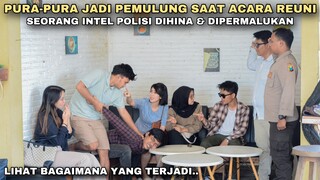PURA-PURA JADI PEMULUNG SAAT ACARA REUNI, SEORANG INTEL POLISI DIHINA & DIPERMALUKAN!! tapi ternyata