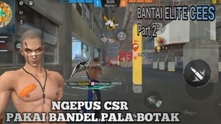 BANTAI ELITE CEES Part 2 , PAKAI BANDEL KEPALA BOTAK JAGOAN CEES!!🗿Rowrrr!!!