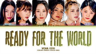 VCHA Ready For The World Lyrics (Color Coded Lyrics)