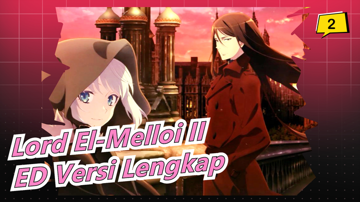 [Lord El-Melloi II Case Files] ED Versi Lengkap [Hibari] [1080P]_2