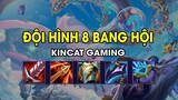 Kincat Gaming - ĐỘI HÌNH 8 BANG HỘI