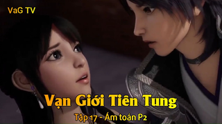 Vạn Giới Tiên Tung Tập 17 - Ám toán P2