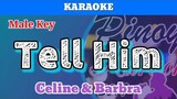 Tell Him by Celine & Barbra (Karaoke : Male Key)
