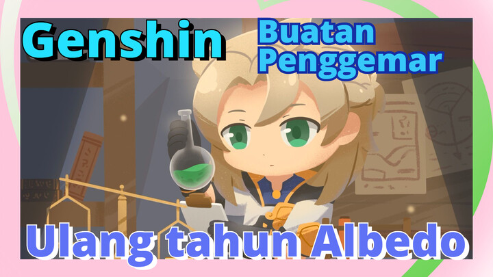 [Genshin  Buatan Penggemar]Ulang tahun Albedo