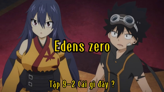 Edens zero_Tập 9 P2 Cái gì đây ?