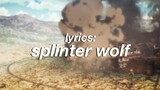 (Lyrics) Splinter Wolf - KOHTA YAMAMOTO [Attack on Titan S4 Soundtrack]