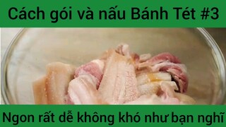 Cách gói và nấu Bánh Tét ngon rất dễ không khó như bạn nghĩ phần 3