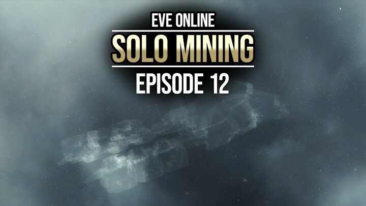 Eve Online - Solo Mining - Episode 12