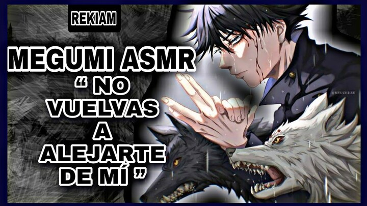 MEGUMI 🐺 “ No vuelvas a alejarte de mí " [ASMR Roleplay]
