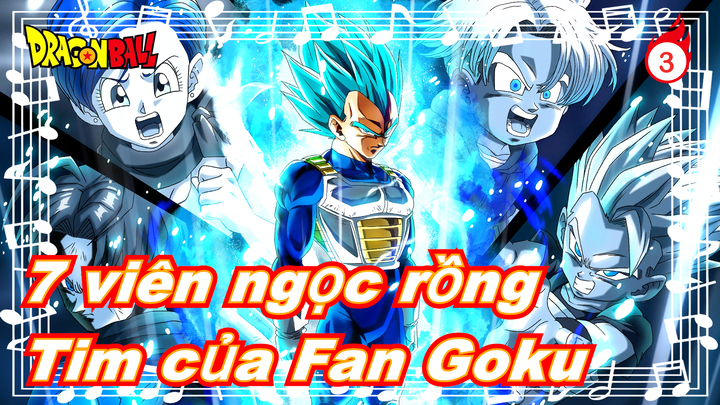 [7 viên ngọc rồng] 7 viên ngọc rồng trong tim Fan của Goku_3