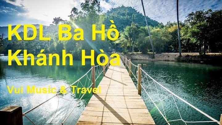 Khu Du Lịch Ba Hồ Khánh Hòa Xuân 2022 | Vui Music & Travel