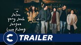Official Trailer JALAN YANG JAUH JANGAN LUPA PULANG - Cinépolis Indoensia