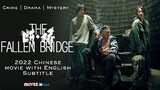 The Fallen Bridge ( 2022 Chinese Mystery Thriller Movie with English Subtitle)