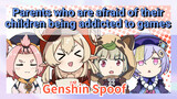 [Genshin Impact Spoof] Parents who are afraid of their children being addicted to games