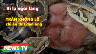 Kì lạ ngôi làng TRĂN KHỔNG LỒ chỉ ăn thịt đàn ông