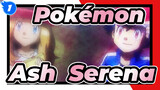 [Pokémon XY] Ash & Serena - Tôi luôn nhớ về lần đầu tiên được gặp cậu_1