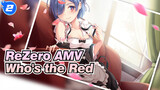 [ReZero AMV] Who's the Red? / Role Play_2
