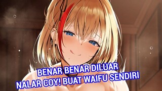 JANGAN SAMPAI KAMU KAYAK GINI!! - Seorang Pria Berbakat Membuat Waifunya Sendiri ? Buat Gituan ?