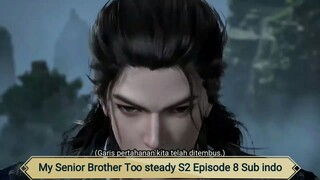 My Senior Brother Too steady S2 Episode 8 Sub indo