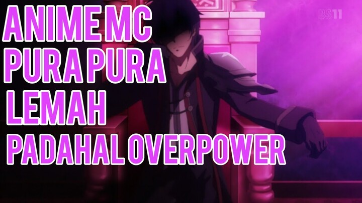 10 ANIME MC PURA PURA LEMAH