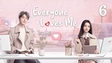 Everyone Loves Me (2024) - Episode 6 - [English Subtitle] (1080p) | Zhao Lusi & Yang Yang