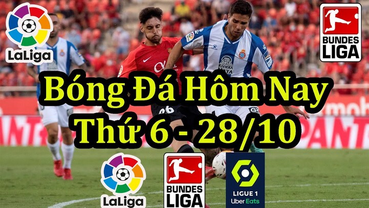 Lịch Thi Đấu Bóng Đá Hôm Nay 28/10 - La Lia & Bundesliga & Ligue 1 - Thông Tin Bảng Xếp Hạng