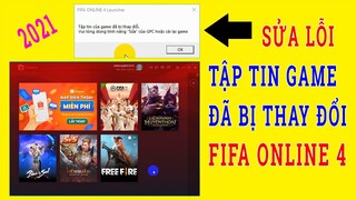 Sửa Lỗi Tập Tin Game Đã Bị Thay Đổi Trong Game FiFa Online 4 2021