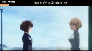 Tóm tắt _Phù thủy xuất kích_ SS3 (P1) ll Chiến đấu cùng những người bạn mới ll-