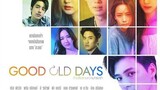 GOOD OLD DAYS EP 1.3 ENG SUB (2022)