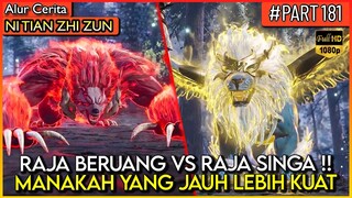 2 RAJA BINATANG TERKUAT SALING BERTARUNG !! - Alur Cerita Donghua #NTZZ (PART 181)