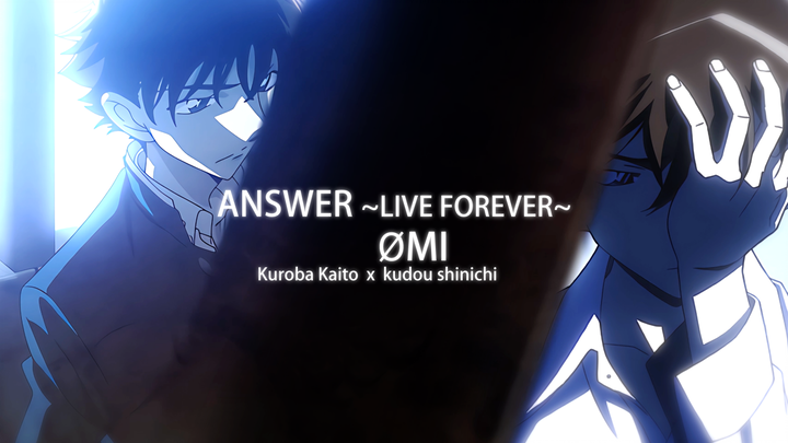 4K丨Kuroba Kaito x Kudo Shinichi ANSWER ~LIVE FOREVER~