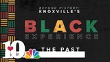 Beyond History: Knoxville's Black Experience The Past