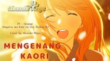 Mengenang Kaori | 7!! - Orange (Oranye) Shigatsu wa Kimi no Uso Ending #2 cover by Akazuki Maya