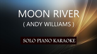 MOON RIVER ( ANDY WILLIAMS ) PH KARAOKE PIANO by REQUEST (COVER_CY)