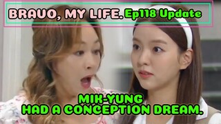 EP118Update Bravo My Life Korean Drama, 으라차차내인생 118회예고,MIK-YUNG HAD A CONCEPTION DREAM.