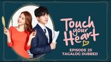 Touch Your Heart Episode 25 Tagalog Dubbed